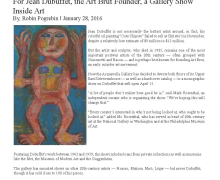 The New York Times, "For Jean Dubuffet, the Art Brut Founder, a Gallery Show Inside Art"